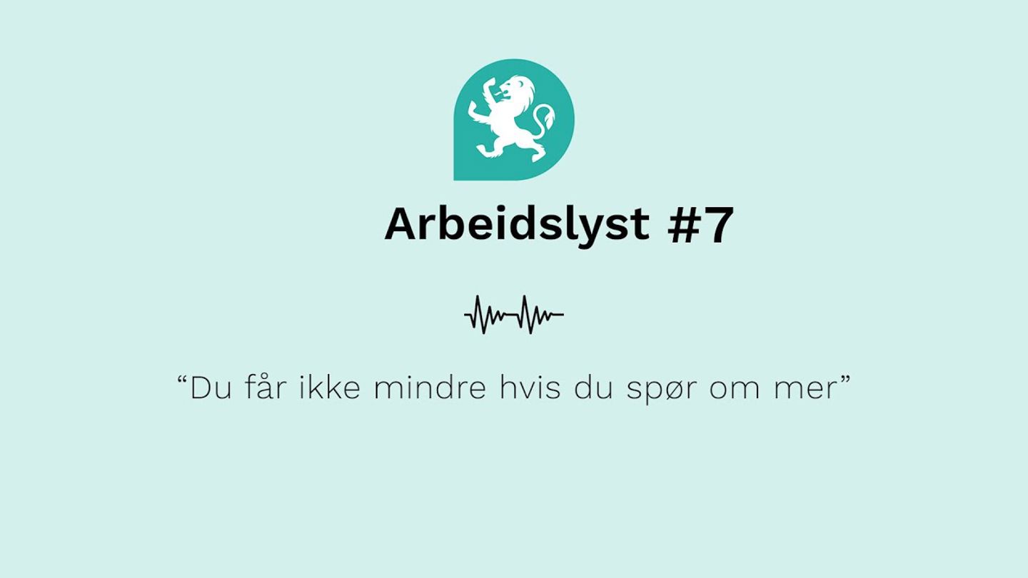 Tekstplakat, Arbeidslyst nummer sju. Tittelen er Du får ikke mindre hvis du spør om mer. En lydbølge er illustrert.